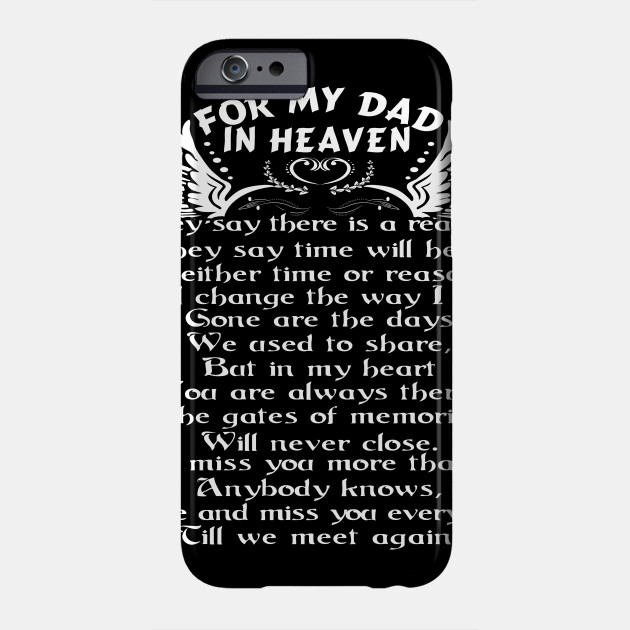 For My Dad In Heaven Father S Day Gift Idea I Love You Daddy Happy Birthday In Heaven Phone Case Teepublic