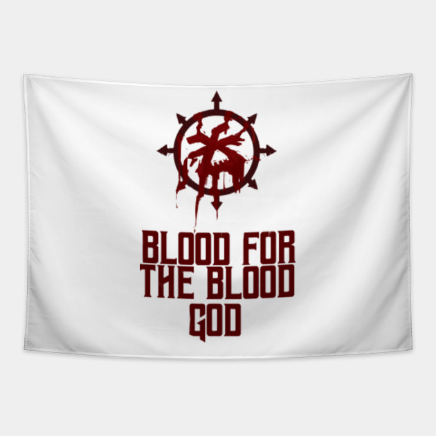 Blood for the blood god - Warhammer 40k - Tapestry | TeePublic