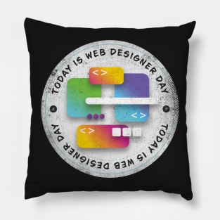 Today is Web Designer Day Badge Pillow