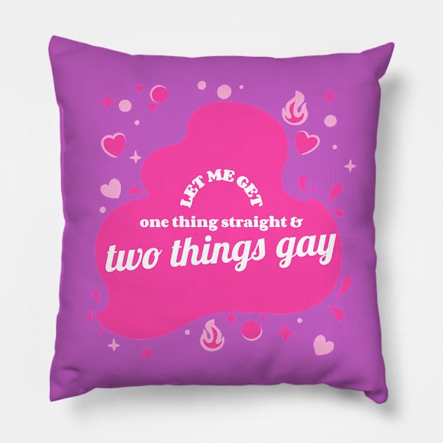 1 thing straight, 2 things gay Pillow by hunnydoll