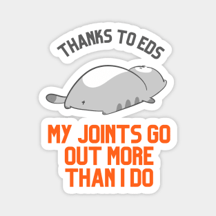 Thanks to EDS My Joints Go Out More Than I Do Magnet