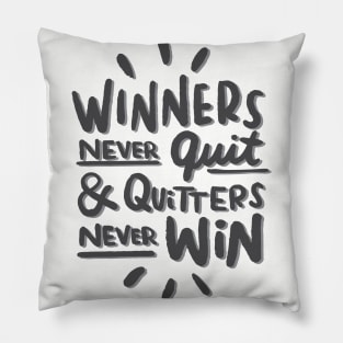 Winners Never Quit and Quitters Never Win Pillow