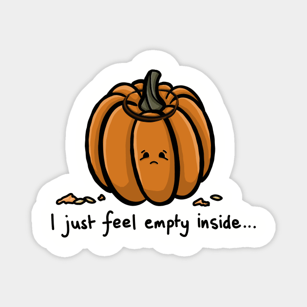 I just feel empty inside funny carved pumpkin quote with cute sad face funny pumpkin play on words simple minimal cartoon gourd Magnet by AlmightyClaire