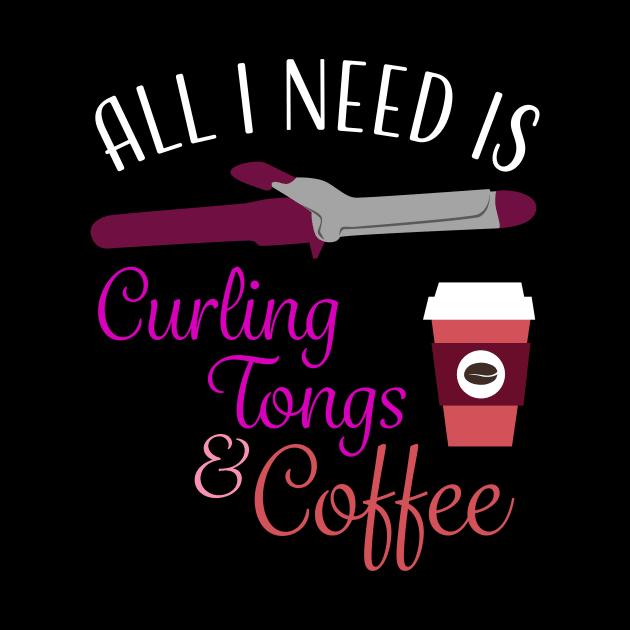 Hair Stylist Coffee Curling Tongs T-Shirt by LovableDuck