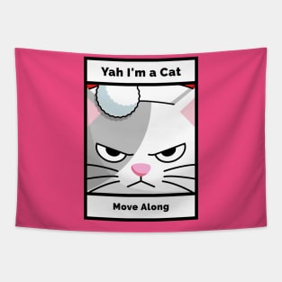 Yah I'm A Cat ... Move Along - Sarcastic Funny Silly Tapestry