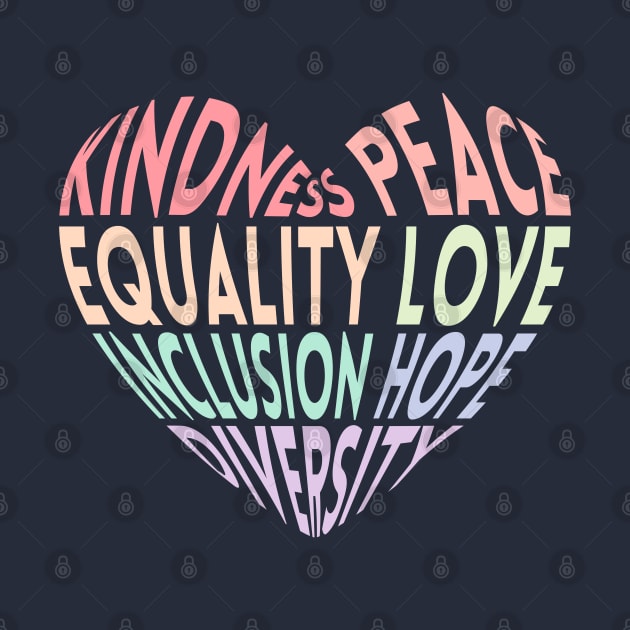 Kindness Peace Equality Love Inclusion Hope Diversity by Zen Cosmos Official