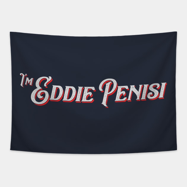 I'm Eddie Penisi v1 Tapestry by SharkPants