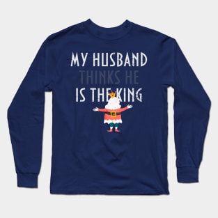 My Husband Thinks He Is The King T Shirt My Husband Thinks He Is The King T Shirt