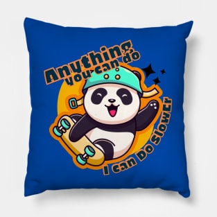 Anything You Can Do I Can Do Slower, skateboard, panda, cute animal, funny Pillow