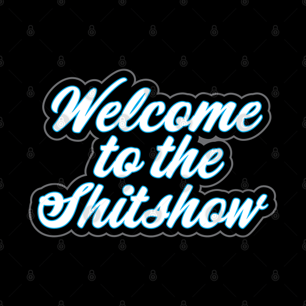 Welcome to the Shitshow Military Saying Design by LJWDesign.Store