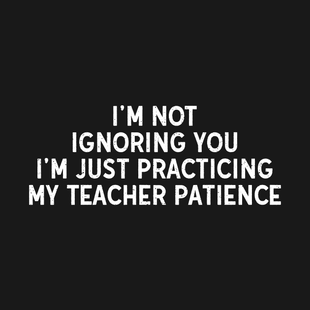 I'm just practicing my teacher patience by trendynoize