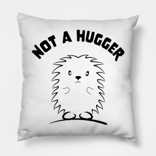 Not A Hugger love hedgehogs for hedgehog owner hedgehugs Pillow