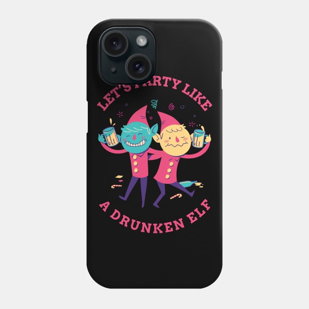 Party like a drunken elf Phone Case by MYFROG