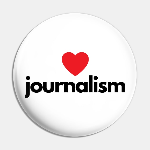 I Love Journalism Pin by The Journalist