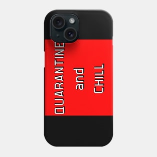 Quarantine and Chill Phone Case