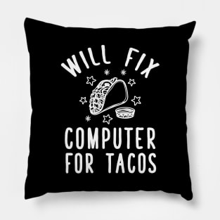 Will fix computer for tacos Pillow