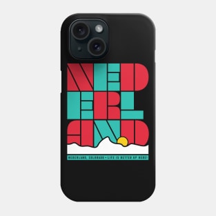 Life is Better in Nederland Colorado Phone Case