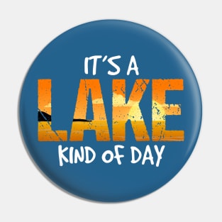 Its A Lake Kind of Day Pin