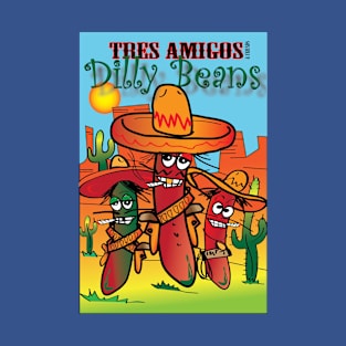 Tres Amigos Dilly Beans T-Shirt