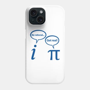 Be Rational Get Real Imaginary Math Pi Phone Case