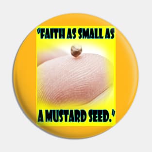 Faith small like a mustard seed tee 2 design Pin