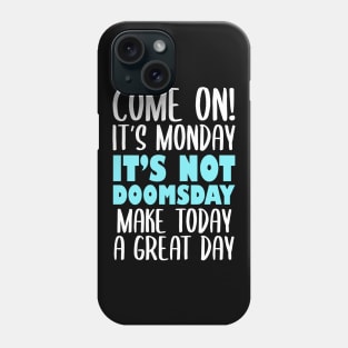 Funny Mondays Sayings Design Phone Case