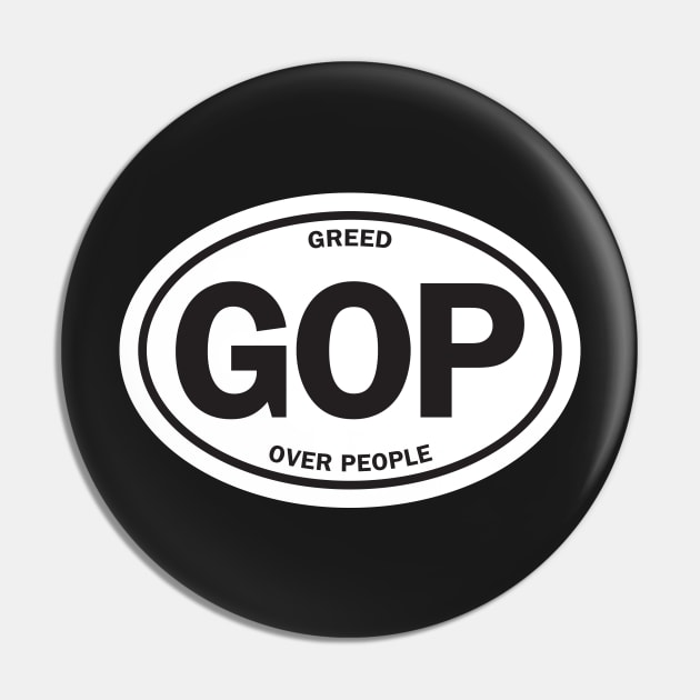 GOP - Greed Over People Pin by directdesign