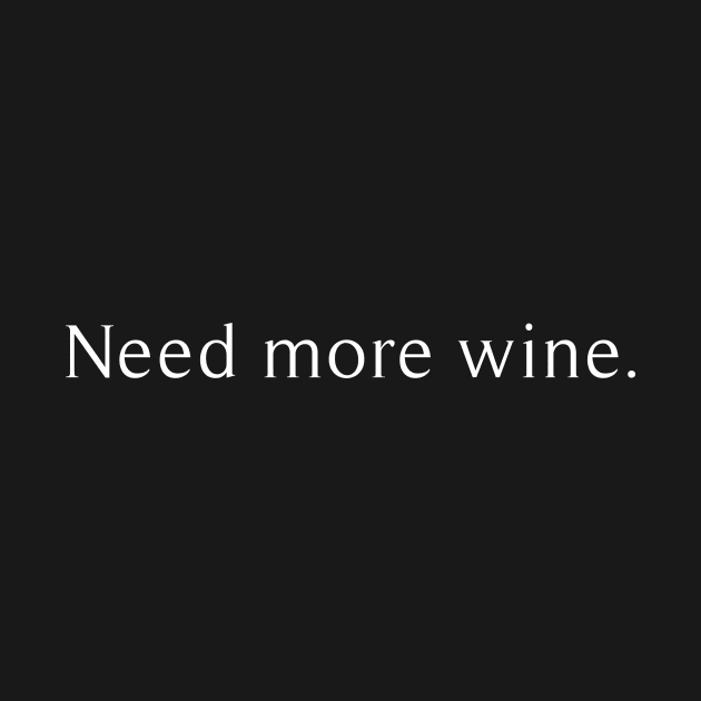 need more wine by revertunfgttn