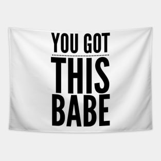 You Got This Babe Tapestry