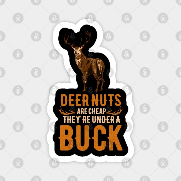 Hunting Deer Nuts Are Cheap They Are Under A Buck Magnet by swissles