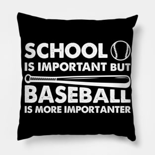 School Is Important But Baseball Is More Importanter Pillow