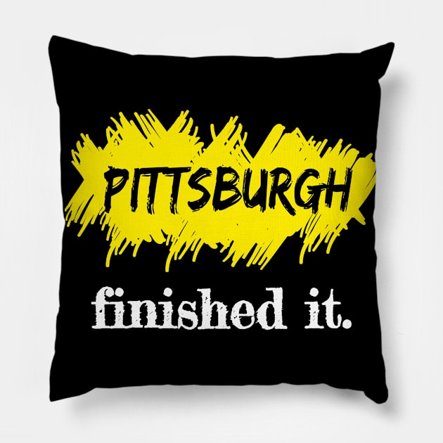 Pittsburgh Finished It. Pillow by Sanije