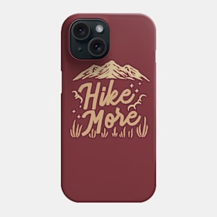 HIke More Adventure T-Shirt Phone Case