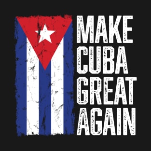 Make Cuba Great Again T-Shirt