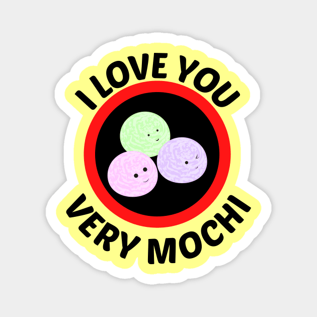 I Love You Very Mochi - Mochi Pun Magnet by Allthingspunny