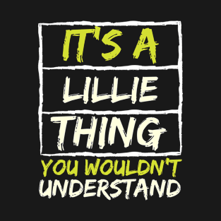 It's A Lillie Thing You Wouldn't Understand T-Shirt