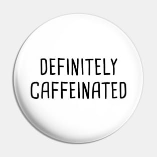 Definitely Caffeinated Pin