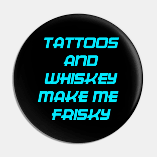 Tattoos and Whiskey Pin