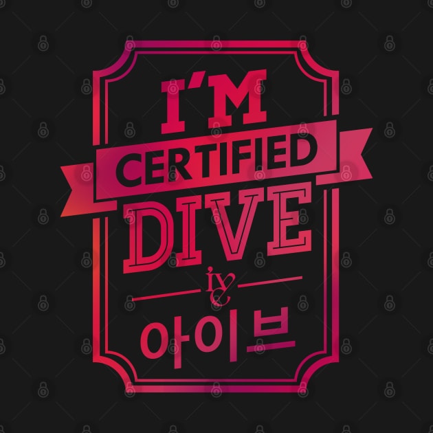 Certified IVE DIVE by skeletonvenus