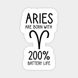 Aries are born with 200% battery life Magnet