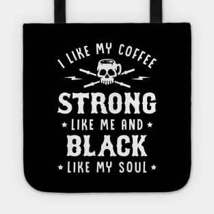 I Like My Coffee Strong Like Me And Black Like My Soul Tote