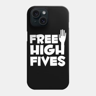 Free High Fives Phone Case