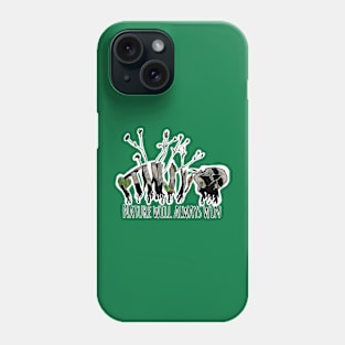 Nature will always win Phone Case