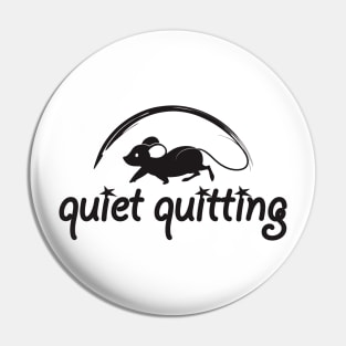 quiet quitting mouse Pin