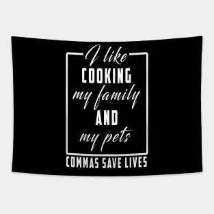 I Like Cooking My Family And My Pets Commas Save Lives Shirt Tapestry