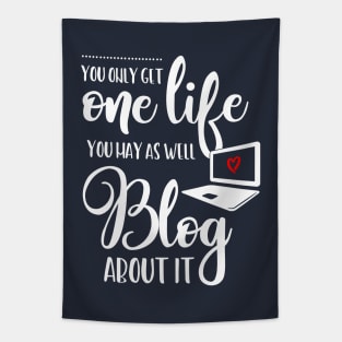 You Only Get One Life to Blog Tapestry