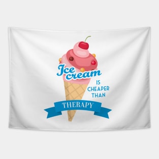 Ice cream is cheaper than therapy Tapestry