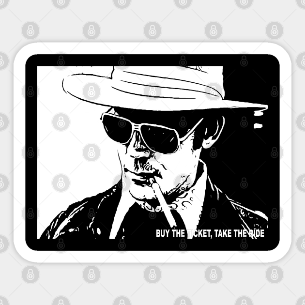 Buy The Ticket Take The Ride Hunter Thompson Sticker Teepublic