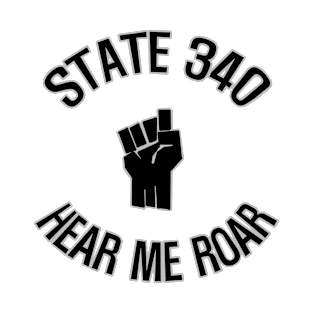 State 340 (hear me roar) T-Shirt