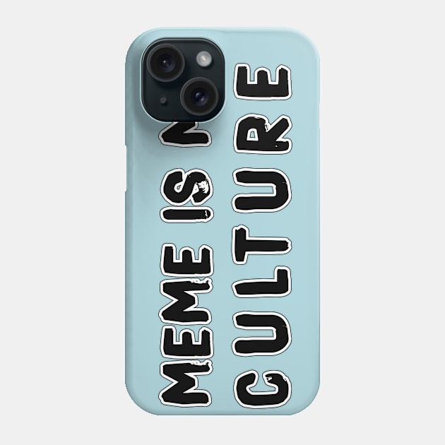 MEME IS MY CULTURE Phone Case by LanaBanana